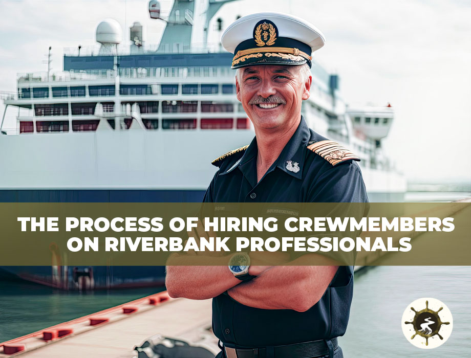 The Process of Hiring Crewmembers on Riverbank Professionals-min